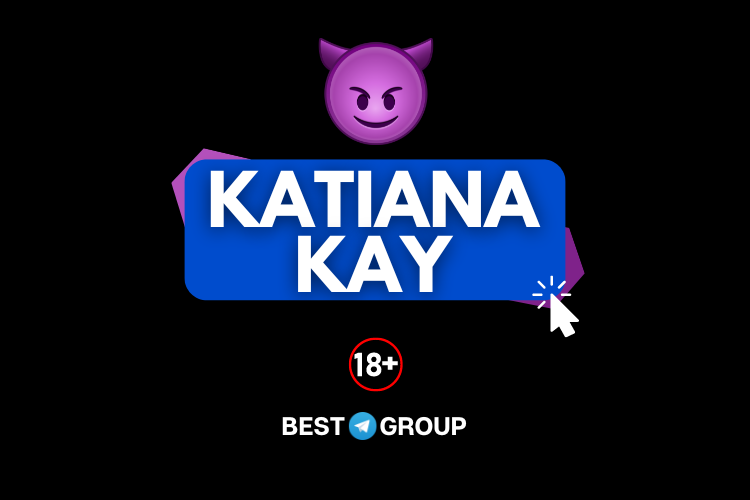 Katiana Kay Telegram Group in January 2025